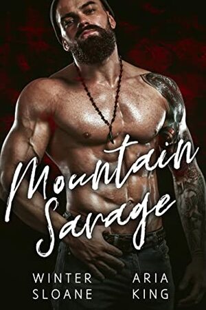 Mountain Savage by Winter Sloane, Aria King