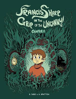 Francis Sharp in the Grip of the Uncanny!., Part 1 by Anna Bratton