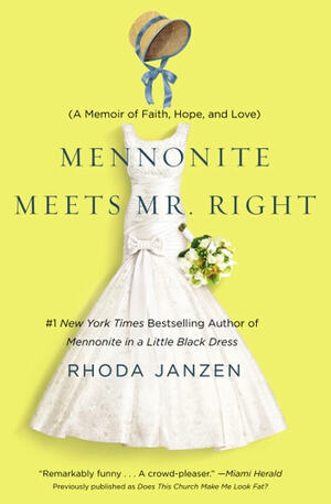 Mennonite Meets Mr. Right by Rhoda Janzen