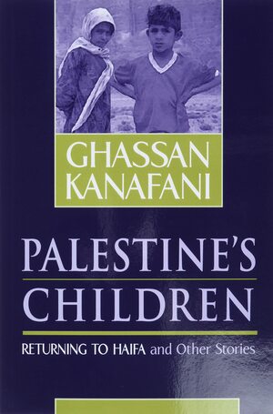 Palestine's Children: Returning to Haifa and Other Stories by Ghassan Kanafani