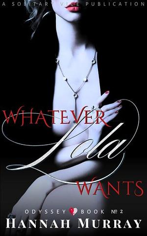 Whatever Lola Wants by Hannah Murray