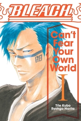 Bleach: Can't Fear Your Own World, Vol. 1 by Ryohgo Narita, Tite Kubo