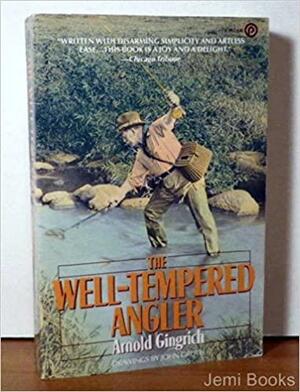 Well-Tempered Angler by Arnold Gingrich