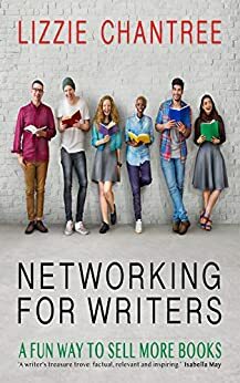 Networking for Writers by Lizzie Chantree