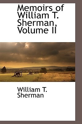 Memoirs of William T. Sherman Vol. 2 by William Tecumseh Sherman