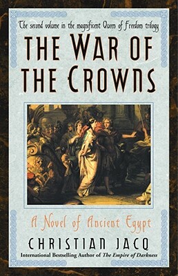 War of the Crowns: A Novel of Ancient Egypt by Christian Jacq