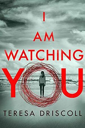 Teresa Driscoll -I Am Watching You -Paperback by Generic