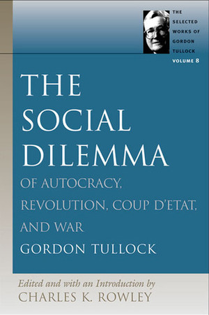 The Social Dilemma (Selected Works of Gordon Tullock) by Gordon Tullock