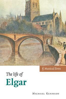 The Life of Elgar by Michael Kennedy