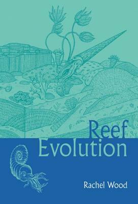 Reef Evolution by Rachel Wood