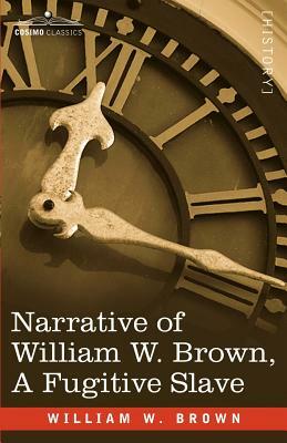 Narrative of William W. Brown, a Fugitive Slave by William Wells Brown