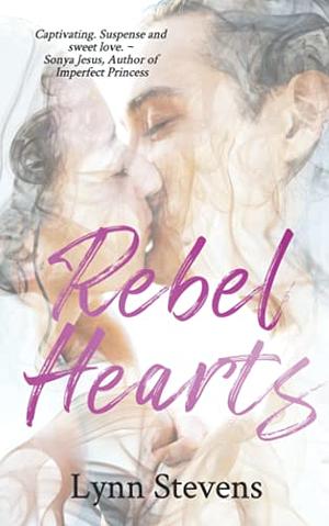 Rebel Hearts by Lynn Stevens