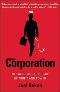 The Corporation: The Pathological Pursuit of Profit and Power by Joel Bakan