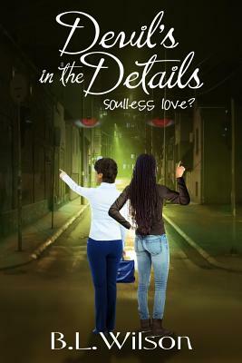 Devil's In The Details: soulless love? by B. L. Wilson