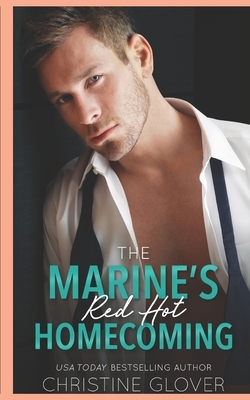 The Marine's Red Hot Homecoming by Christine Glover