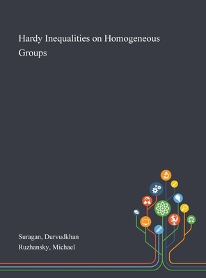 Hardy Inequalities on Homogeneous Groups by Durvudkhan Suragan, Michael Ruzhansky