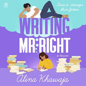 Writing Mr. Right by Alina Khawaja