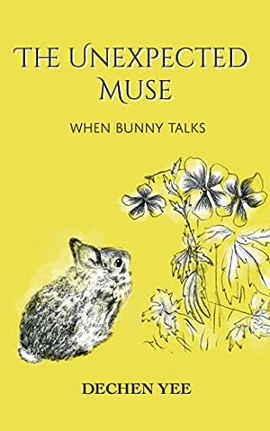 The Unexpected Muse: When Bunny Talks by Dechen Yee