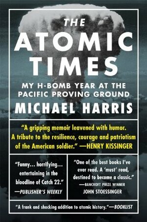 The Atomic Times: My H-Bomb Year at the Pacific Proving Ground by Michael Harris