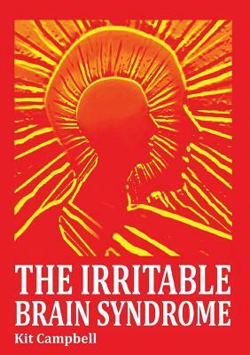 The Irritable Brain Syndrome by Kit Campbell