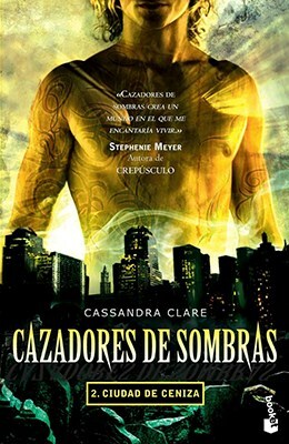 Cazadores De Sombras 2 : Ciudad De Ceniza by Cassandra Clare