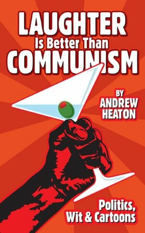 Laughter is Better Than Communism by Andrew Heaton