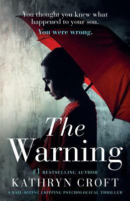 The Warning: A Nail Biting, Gripping Psychological Thriller by Kathryn Croft