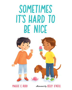 Sometimes It's Hard to Be Nice by Maggie C. Rudd