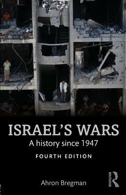 Israel's Wars: A History Since 1947 by Ahron Bregman