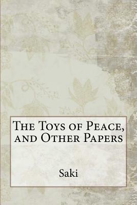 The Toys of Peace, and Other Papers by Saki