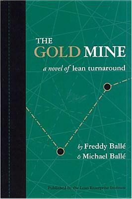 The Gold Mine: A Novel of Lean Turnaround by Freddy Ballé