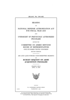 Hearing on National Defense Authorization Act for Fiscal Year 2009 and oversight of previously authorized programs by Committee on Armed Services (house), United States House of Representatives, United State Congress