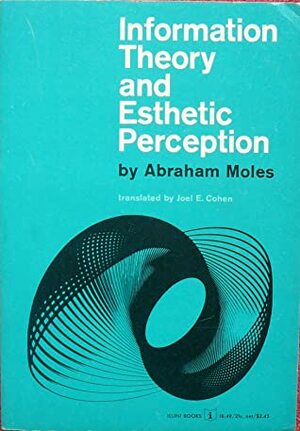 Information Theory and Aesthetic Perception by Abraham Moles, Joel E. Cohen