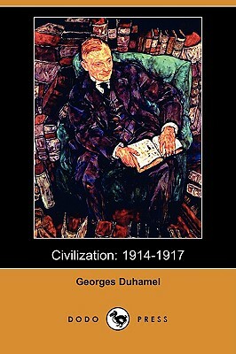 Civilization: 1914-1917 (Dodo Press) by Georges Duhamel