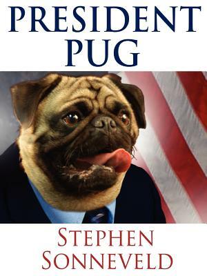 President Pug by Stephen Sonneveld
