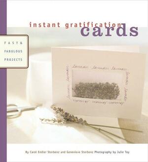 Instant Gratification: Cards: Fast and Fabulous Projects by Genevieve A. Sterbenz, Carol Endler Sterbenz