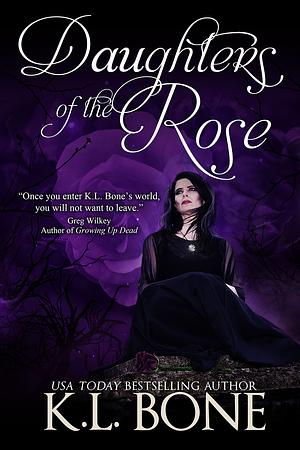 Daughters of the Rose by K.L. Bone