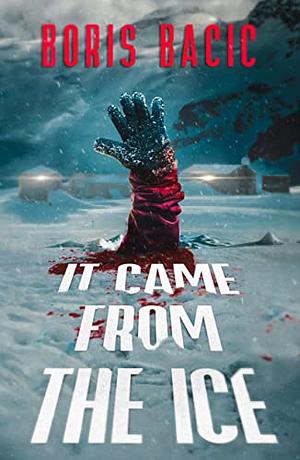 It Came from the Ice by Boris Bačić