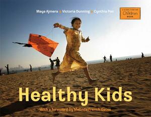 Healthy Kids by Cynthia Pon, Victoria Dunning, Maya Ajmera