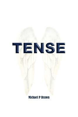 Tense by Michael P. Brawn