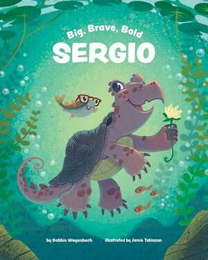 Big Brave Bold Sergio by Debbie Wagenbach