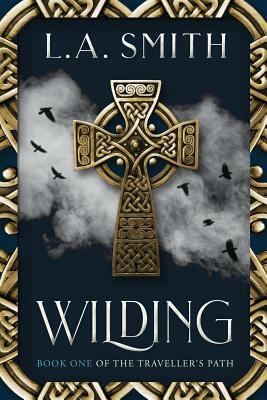 Wilding: Book One of The Traveller's Path by L. a. Smith