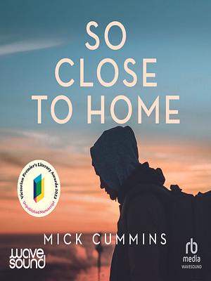 So Close to Home by Mick Cummins