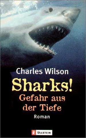 Sharks! Gefahr aus der Tiefe by Charles Wilson, Charles Wilson