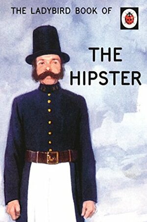 The Ladybird Book of the Hipster by Joel Morris, Jason Hazeley