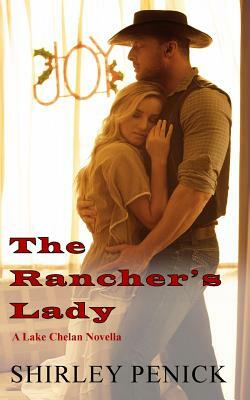 The Rancher's Lady: A Lake Chelan Novella by Shirley Penick