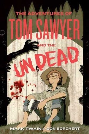 The Adventures of Tom Sawyer and the Undead by Don Borchert