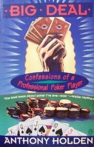 Big Deal: Confessions of a Professional Poker Player by Anthony Holden