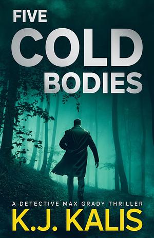 Five Cold Bodies by K.J. Kalis