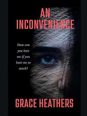 An Inconvenience : A thriller that will grip you from the very first page by Grace Heathers, Grace Heathers